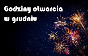 Godziny otwarcia w grudniu 2025